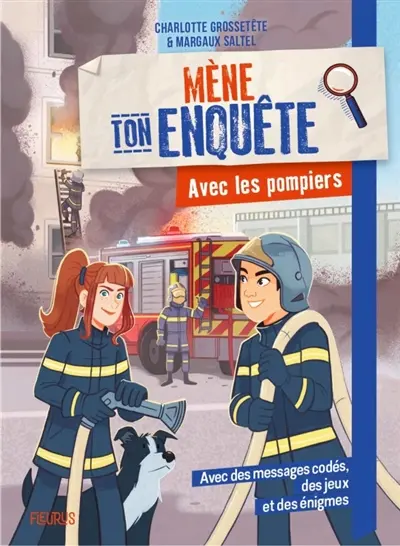 Mène ton enquête. Avec les pompiers