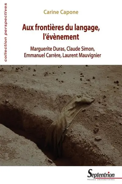 Aux frontières du langage, l'événement : Marguerite Duras, Claude Simon, Emmanuel Carrère, Laurent Mauvignier