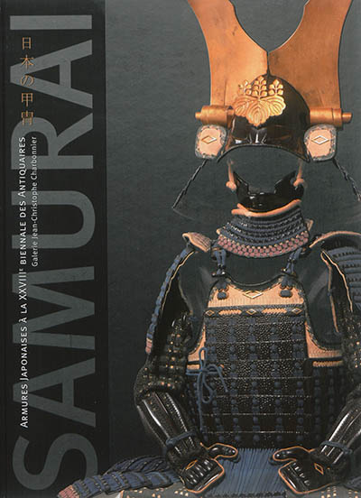 Samurai : armures japonaises à la XXVIIIe Biennale des antiquaires. Samurai : Japanese armor at the XXVIIIth Biennale des antiquaires