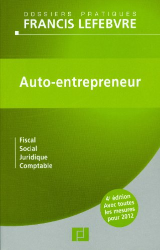 Auto-entrepreneur : fiscal, social, juridique, comptable