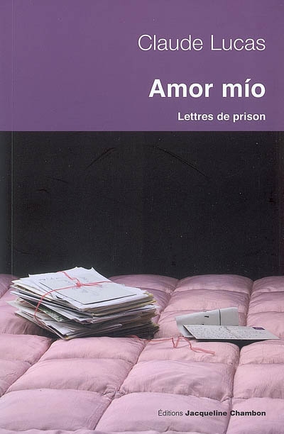 Amor mio : lettres de prison : Séville 1989-Daroca 1994