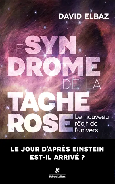 Le syndrome de la tache rose : le nouveau récit de l'Univers Le syndrome de la tache rose : le nouveau récit de l'Univers