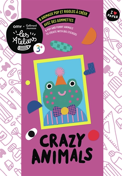 Crazy animals : 8 animaux pop et rigolos à créer avec des gommettes. Crazy animals : 8 pop and funny animals to create with big stickers