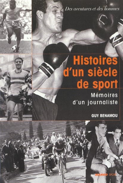 Histoires d'un siècle de sport : mémoires d'un journaliste