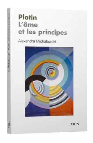 Plotin : l'âme et les principes