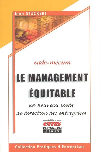 Le management équitable : un nouveau mode de direction des entreprises : vade-mecum