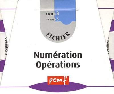 Fichier numération opérations : cycle 3, niveau 3 CM1
