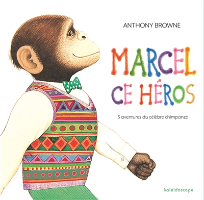 Marcel, ce héros : 5 aventures du célèbre chimpanzé