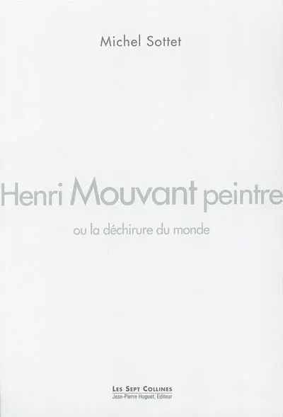 Henri Mouvant peintre : ou la déchirure du monde