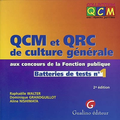 QCM et QRC de culture générale aux concours de la fonction publique : batteries de tests. Vol. 1. Culture générale aux concours de la fonction publique