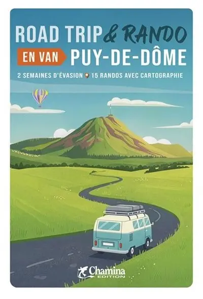 Puy-de-Dôme : road trip & rando en van : 2 semaines d'évasion, 15 randos avec cartographie