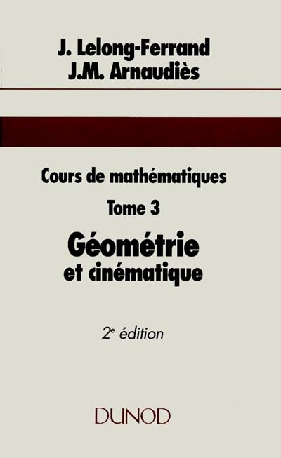 Cours de mathématiques. Vol. 3. Géométrie et cinématique