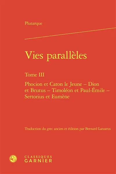 Vies parallèles. Vol. 3. Phocion et Caton le Jeune, Dion et Brutus, Timoléon et Paul-Emile, Sertorius et Eumène