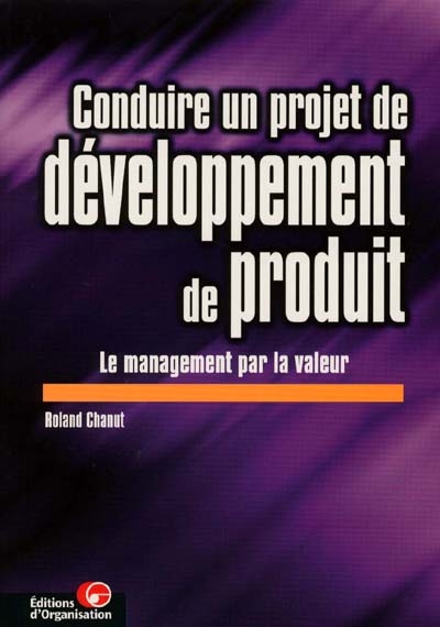 Conduire un projet de développement de produit : le management par la valeur