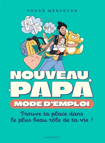Nouveau papa : mode d'emploi Nouveau papa : mode d'emploi