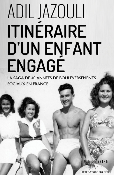 Itinéraire d'un enfant engagé : la saga de 40 années de bouleversements sociaux en France