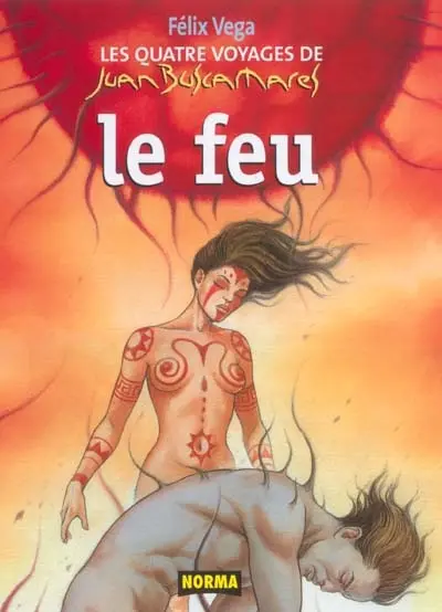 Les quatre voyages de Juan Buscamares. Vol. 4. Le feu