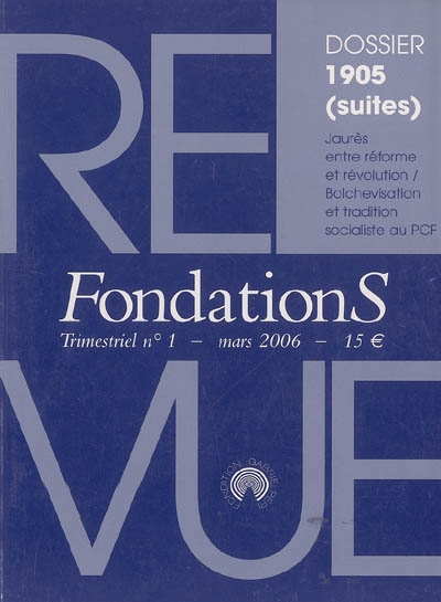 Nouvelles fondations, n° 1 (2006). 1905 (suites) : Jaurès entre réforme et révolution - bolchevisation et tradition socialiste au PCF