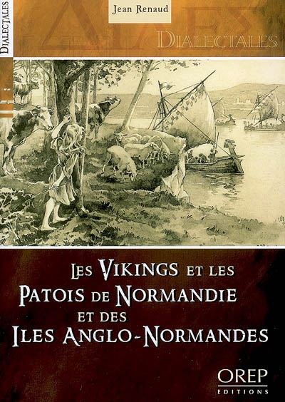 Les Vikings et les patois de Normandie et des îles Anglo-Normandes