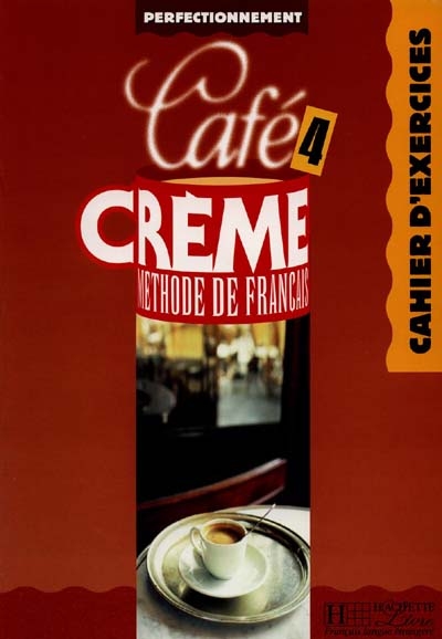Café crème 4, méthode de français : cahier d'exercices