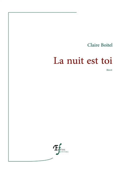 La nuit est toi : récit