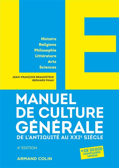 Manuel de culture générale, de l'Antiquité au XXIe siècle : histoire, religions, philosophie, littérature, arts, sciences