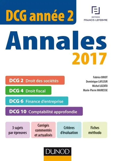 DCG année 2 : annales 2017 : DCG 2 droit des sociétés, DCG 4 droit fiscal, DCG 6 finance d'entreprise, DCG 10 comptabilité approfondie