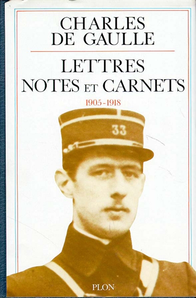 Lettres, notes et carnets. Vol. 1. 1905-1918