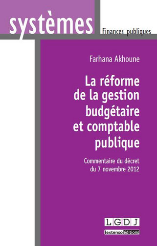 La réforme de la gestion budgétaire et comptable publique : commentaire du décret du 7 novembre 2012