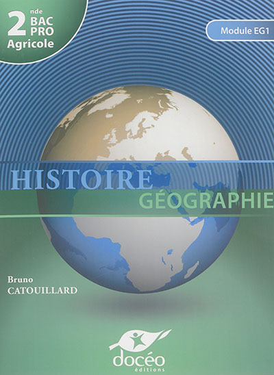 Histoire géographie, 2de bac pro agricole : manuel, module EG1