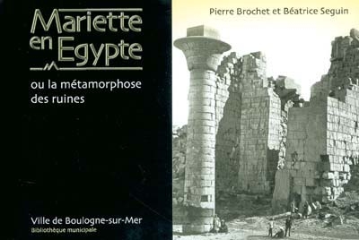 Mariette en Egypte ou La métamorphose des ruines