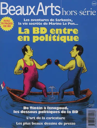 La BD entre en politique : les aventures de Sarkozix, la vie secrète de Marine Le Pen... : de Tintin à Iznogoud, les dessous politiques de la BD