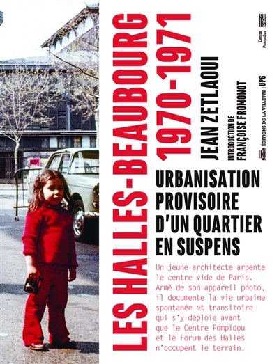 Les Halles-Beaubourg, 1970-1971 : urbanisation provisoire d'un quartier en suspens