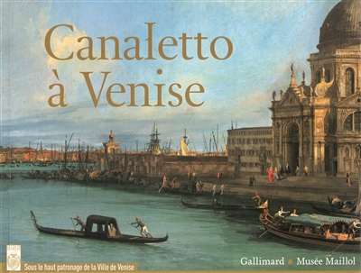 Canaletto à Venise : exposition, Paris, Fondation Dina Vierny-Musée Maillol, du 19 septembre 2012 au 10 février 2013