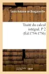 Traité du calcul intégral. P 2 (Ed.1754-1756)