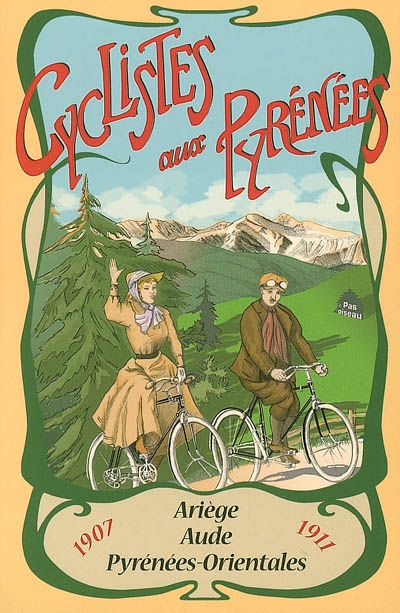 Cyclistes aux Pyrénées : 1907 et 1911 : deux récits de voyages à travers l'Ariège, l'Aude et les Pyrénées-Orientales