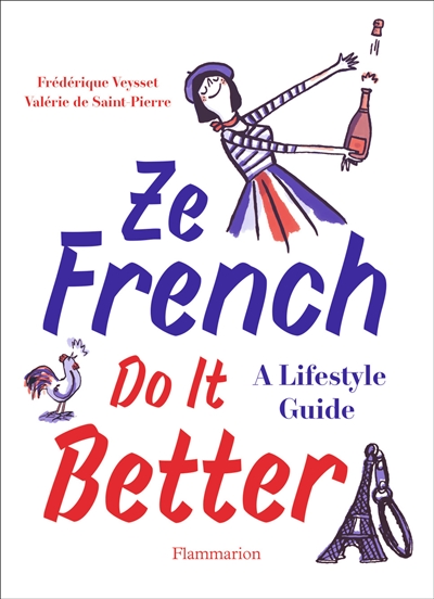 Ze French do it better : a lifestyle guide