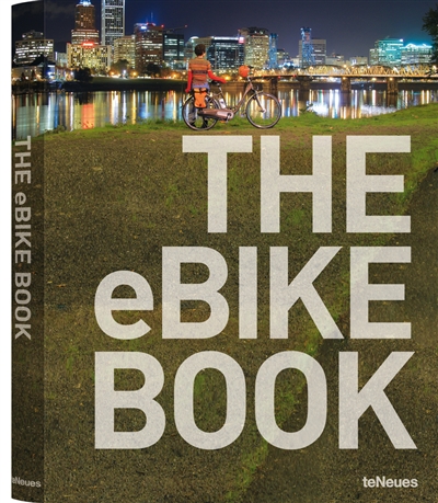 The eBike book : future, lifestyle, mobility