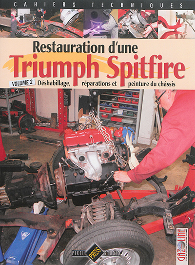 Restauration d'une Triumph Spitfire. Vol. 2. Déshabillage, réparations et peinture du châssis