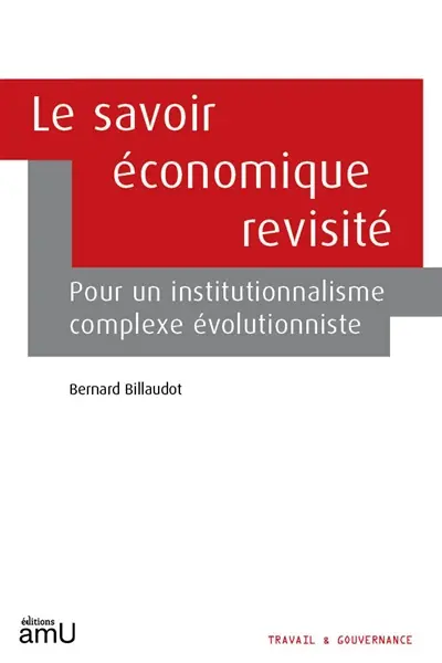 Le savoir économique revisité : pour un institutionnalisme complexe évolutionniste