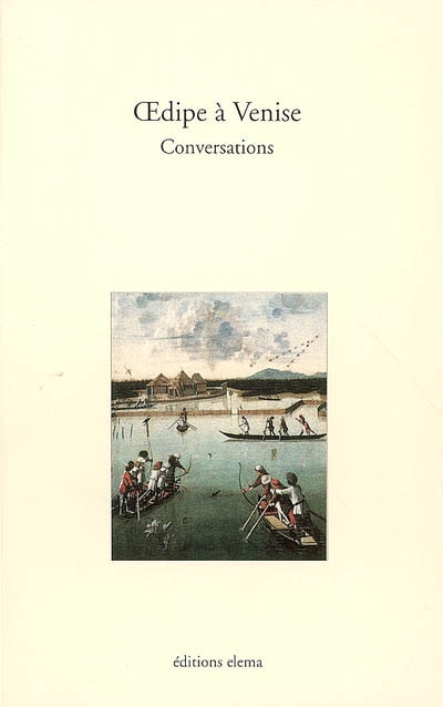 Oedipe à Venise : conversations