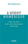 L'atout numérique : pour en finir avec une mélancolie française