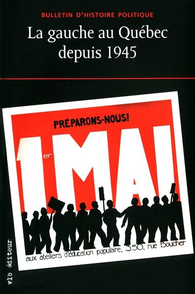 Bulletin d'histoire politique. Vol. 19, no 2. La gauche au Québec depuis 1945