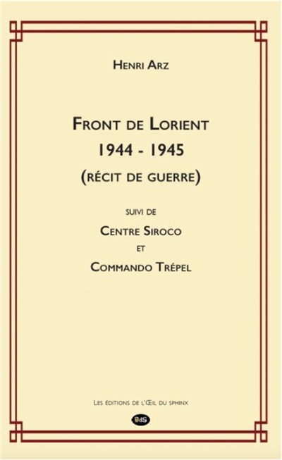 Front de Lorient 1944-1945 : récit de guerre. Centre Siroco. Commando Trépel