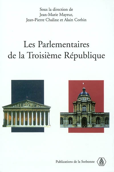 Les parlementaires de la troisième République : actes du colloque international, Paris, Centre de recherches en histoire du XIXe siècle, 18-19 oct. 2001