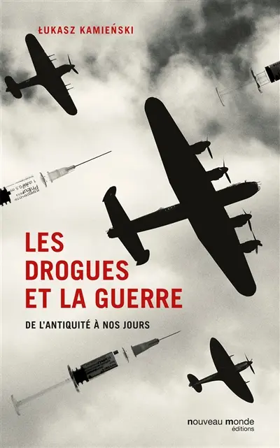 Les drogues et la guerre : de l'Antiquité à nos jours