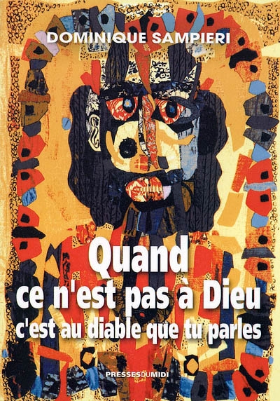 Quand ce n'est pas à Dieu c'est au diable que tu parles