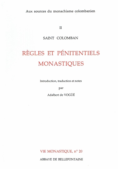 Aux sources du monachisme colombanien. Vol. 2. Saint Colomban, règles et pénitentiels monastiques