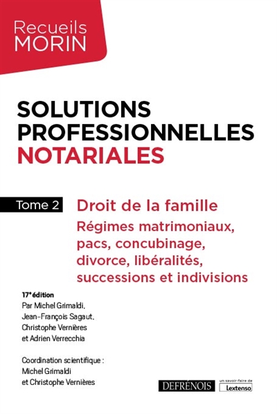 Solutions professionnelles notariales. Vol. 2. Droit de la famille : régimes matrimoniaux, Pacs, concubinage, divorce, libéralités, successions et indivisions