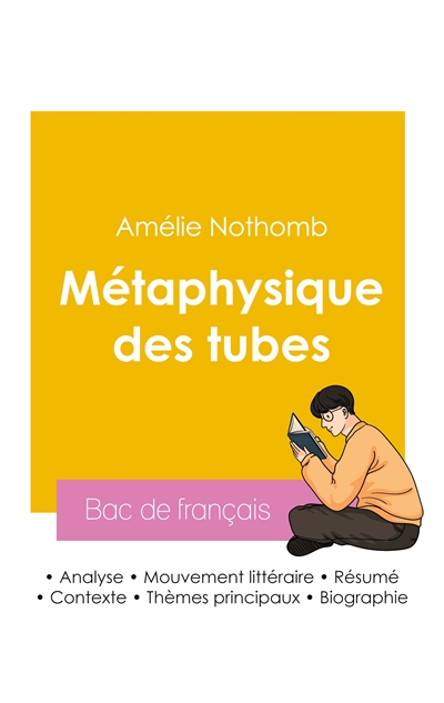 Réussir son Bac de français 2026 : Analyse du roman Métaphysique des tubes de Amélie Nothomb